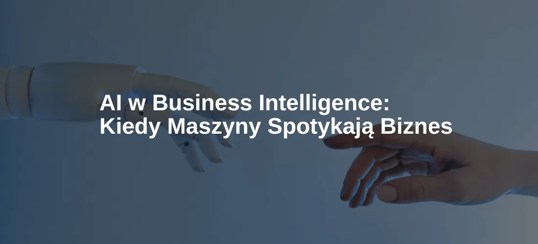 AI w Business Intelligence: Kiedy Maszyny Spotykają Biznes