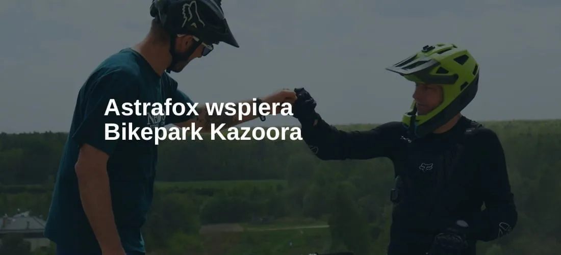 Astrafox-wspiera-Bikepark-Kazoora