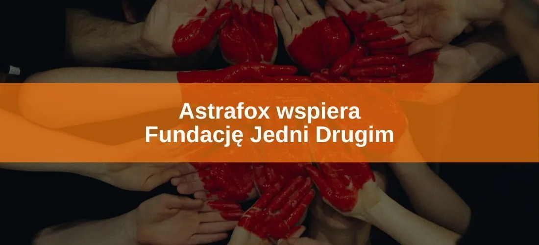 Astrafox wspiera Fundację Jedni Drugim