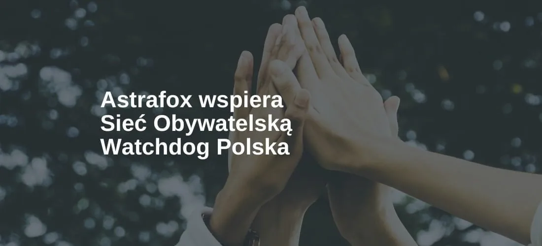 Astrafox wspiera Sieć Obywatelską Watchdog Polska