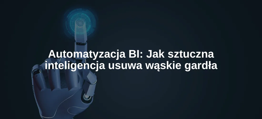 Okładka artykułu „Automatyzacja BI: Jak sztuczna inteligencja usuwa wąskie gardła?”