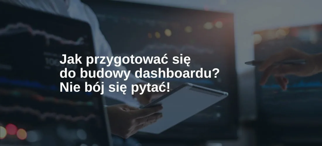 Jak przygotować się do budowy dashboardu