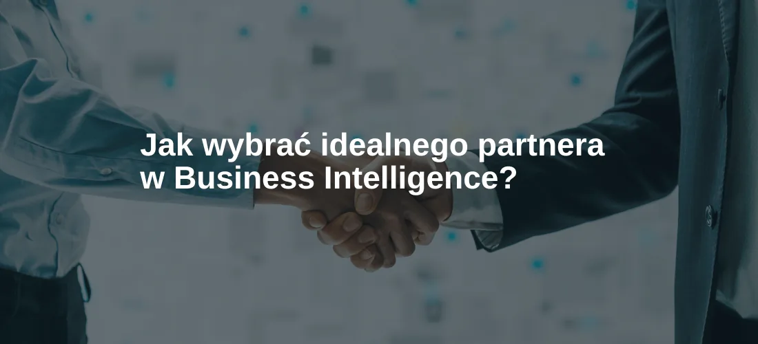 Jak wybrać idealnego partnera w Business Intelligence