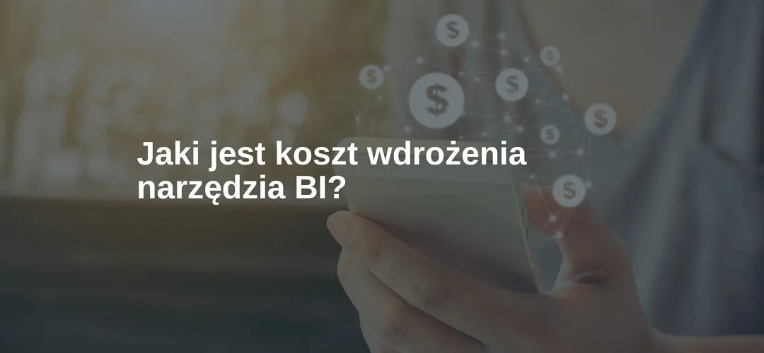 Jaki-jest-koszt-wdrozenia-narzedzia-BI