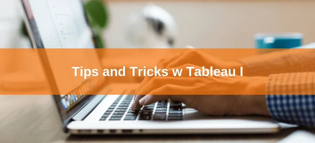 Tips and Tricks w Tableau I
