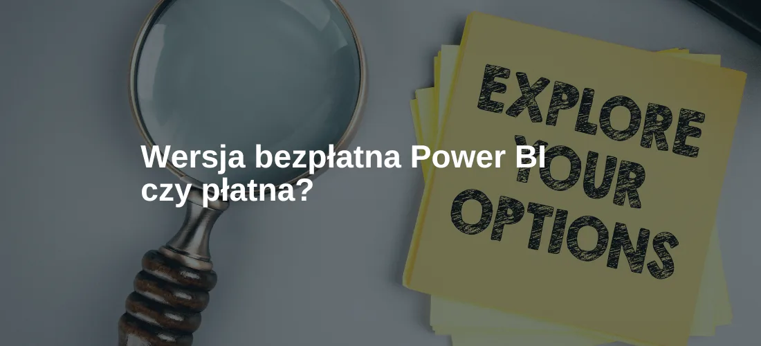 Wersja bezpłatna Power BI czy płatna